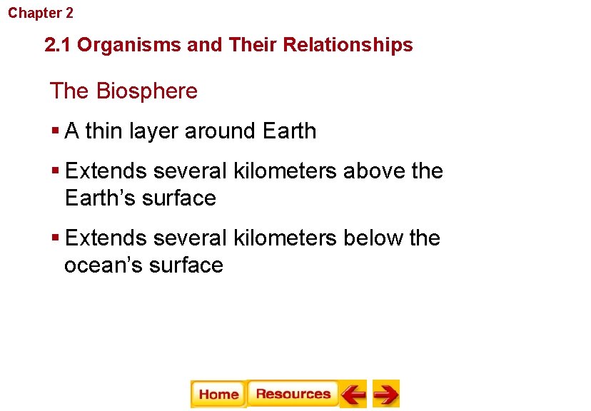 Chapter 2 Principles of Ecology 2. 1 Organisms and Their Relationships The Biosphere §