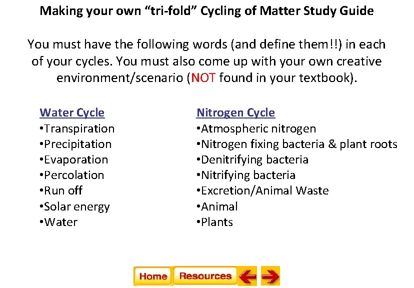 Making your own “tri-fold” Cycling of Matter Study Guide You must have the following