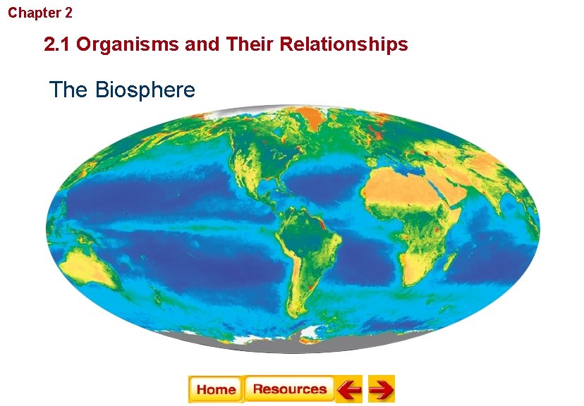 Chapter 2 Principles of Ecology 2. 1 Organisms and Their Relationships The Biosphere 