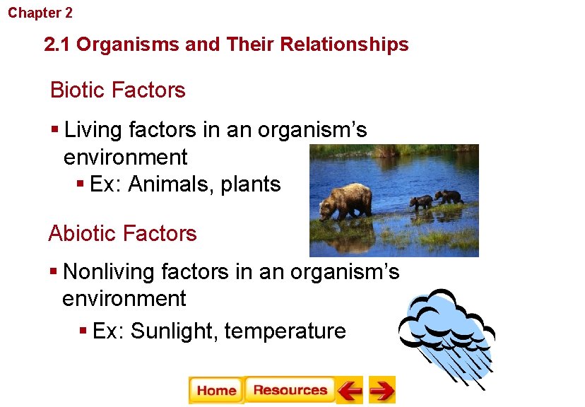 Chapter 2 Principles of Ecology 2. 1 Organisms and Their Relationships Biotic Factors §