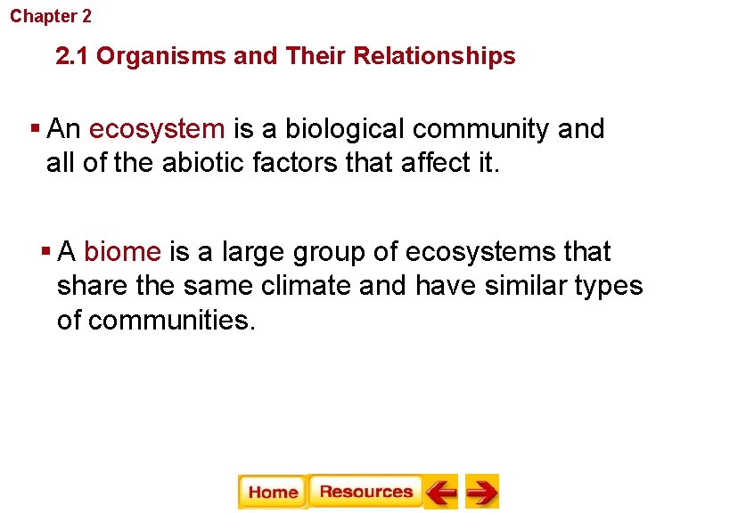 Chapter 2 Principles of Ecology 2. 1 Organisms and Their Relationships § An ecosystem