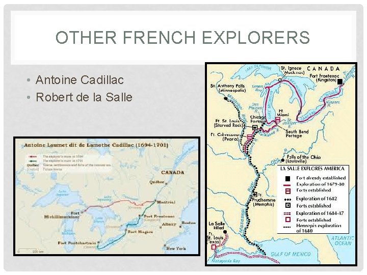 OTHER FRENCH EXPLORERS • Antoine Cadillac • Robert de la Salle 