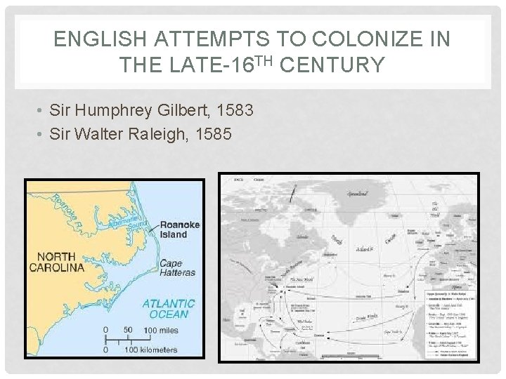 ENGLISH ATTEMPTS TO COLONIZE IN THE LATE-16 TH CENTURY • Sir Humphrey Gilbert, 1583