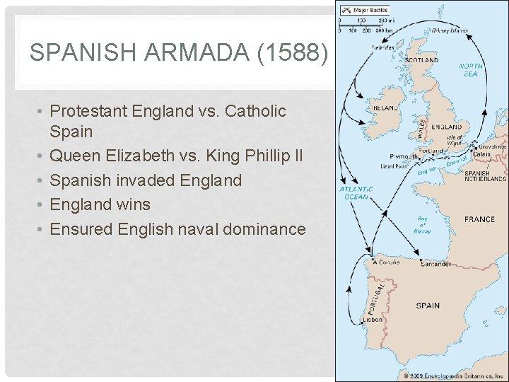 SPANISH ARMADA (1588) • Protestant England vs. Catholic Spain • Queen Elizabeth vs. King