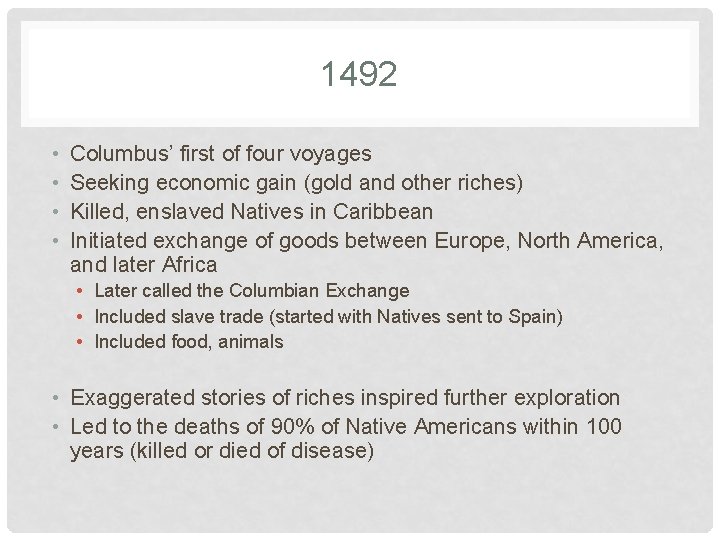 1492 • • Columbus’ first of four voyages Seeking economic gain (gold and other
