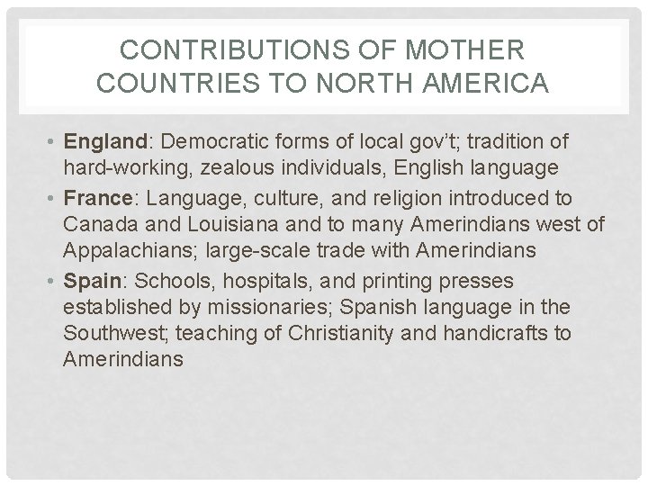 CONTRIBUTIONS OF MOTHER COUNTRIES TO NORTH AMERICA • England: Democratic forms of local gov’t;