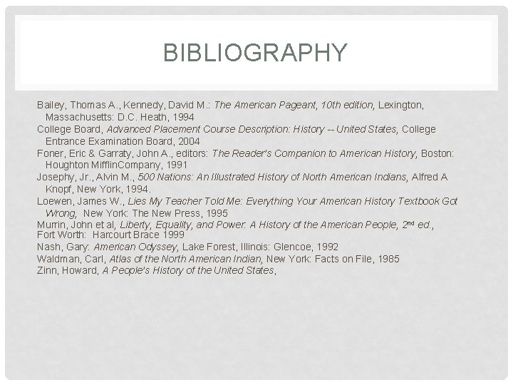 BIBLIOGRAPHY Bailey, Thomas A. , Kennedy, David M. : The American Pageant, 10 th