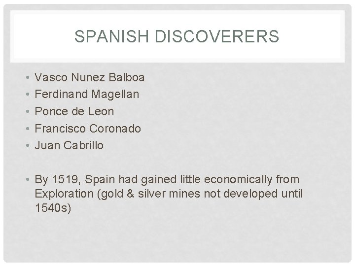 SPANISH DISCOVERERS • • • Vasco Nunez Balboa Ferdinand Magellan Ponce de Leon Francisco