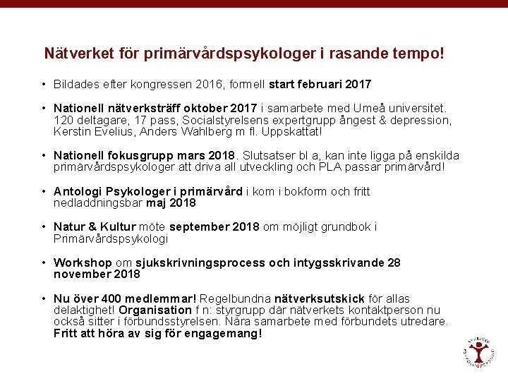 Nätverket för primärvårdspsykologer i rasande tempo! • Bildades efter kongressen 2016, formell start februari