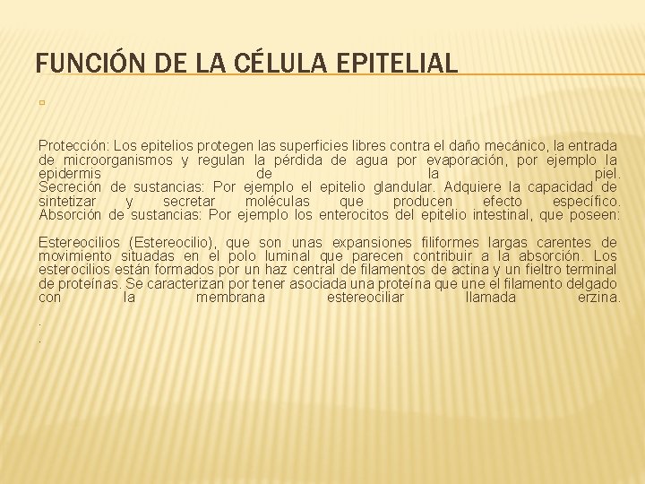  FUNCIÓN DE LA CÉLULA EPITELIAL � Protección: Los epitelios protegen las superficies libres