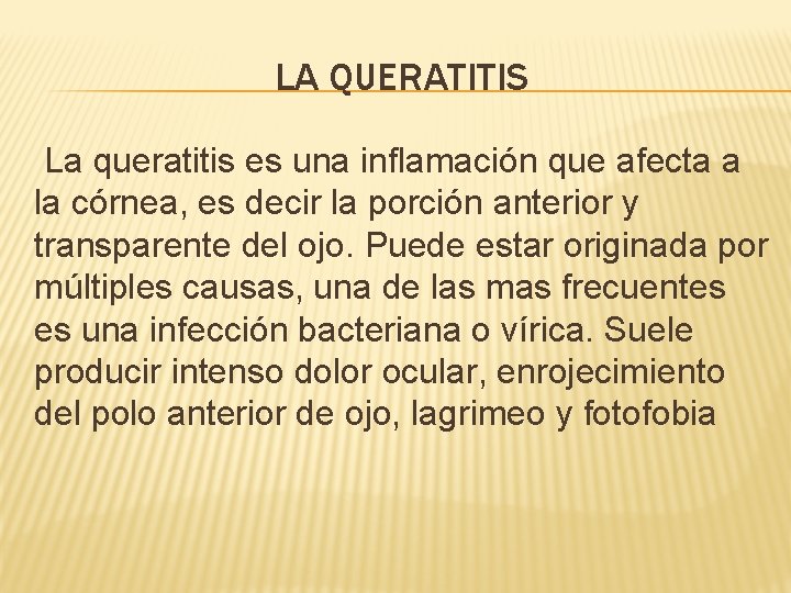 LA QUERATITIS La queratitis es una inflamación que afecta a la córnea, es decir