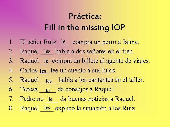 Práctica: Fill in the missing IOP 1. 2. 3. 4. 5. 6. 7. 8.
