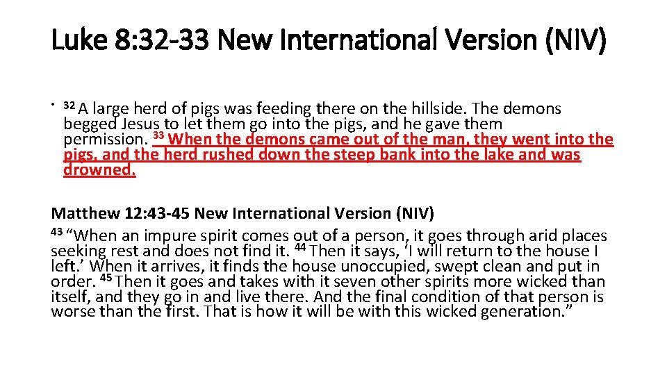 Luke 8: 32 -33 New International Version (NIV) • 32 A large herd of