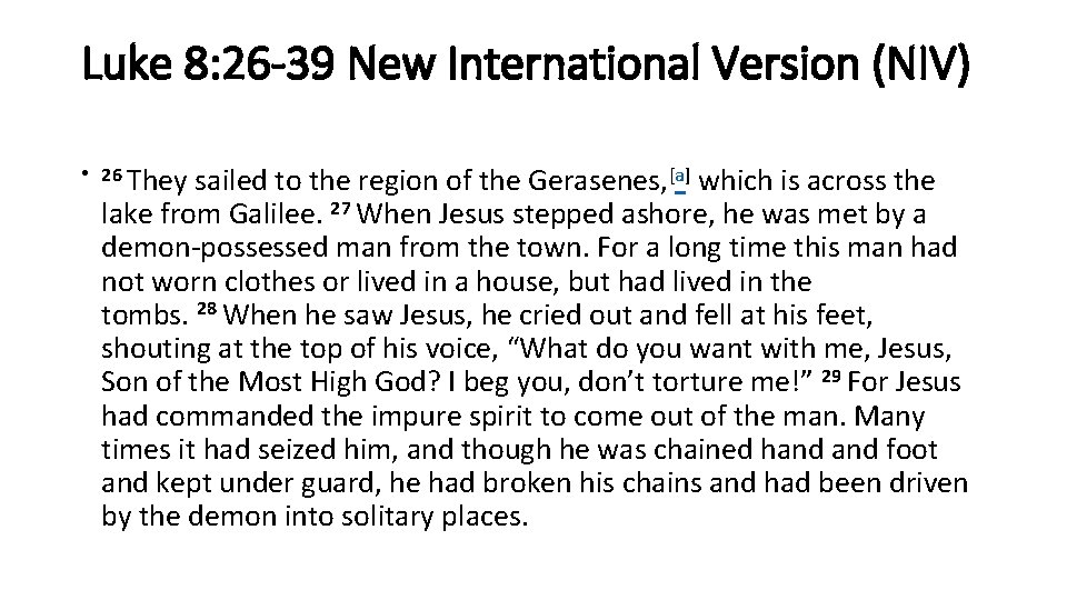 Luke 8: 26 -39 New International Version (NIV) • 26 They sailed to the