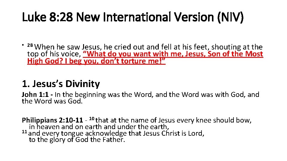 Luke 8: 28 New International Version (NIV) • 28 When he saw Jesus, he