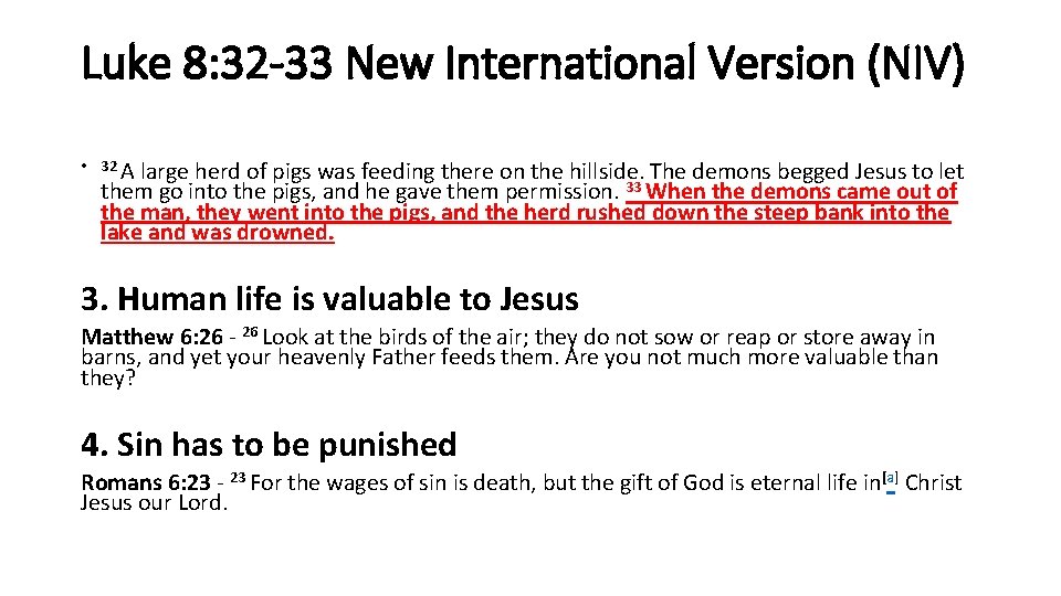 Luke 8: 32 -33 New International Version (NIV) • 32 A large herd of