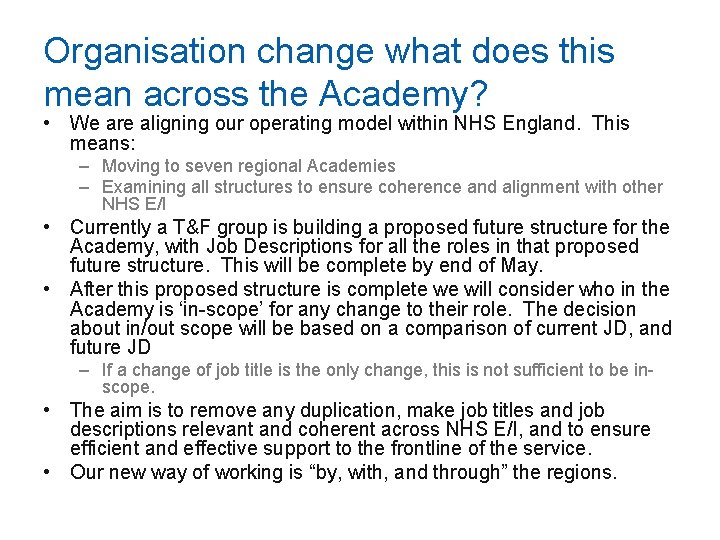 Organisation change what does this mean across the Academy? • We are aligning our