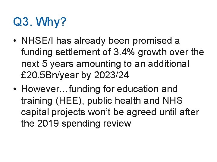 Q 3. Why? • NHSE/I has already been promised a funding settlement of 3.