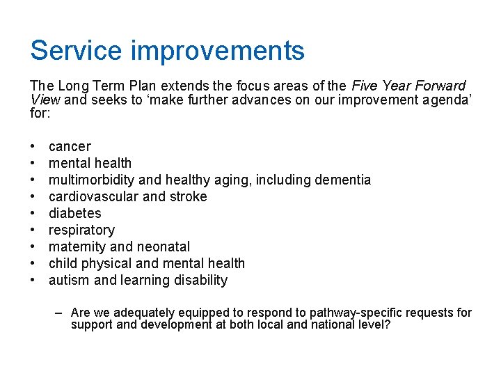 Service improvements The Long Term Plan extends the focus areas of the Five Year