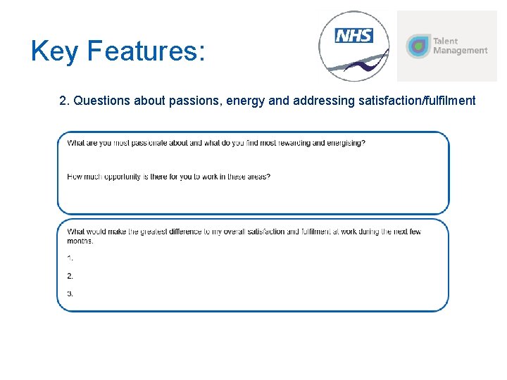 Key Features: 2. Questions about passions, energy and addressing satisfaction/fulfilment 