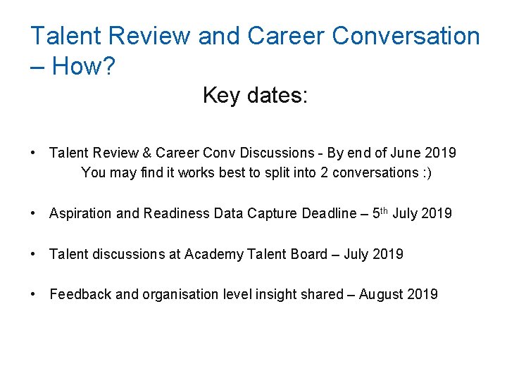 Talent Review and Career Conversation – How? Key dates: • Talent Review & Career