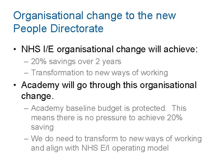 Organisational change to the new People Directorate • NHS I/E organisational change will achieve: