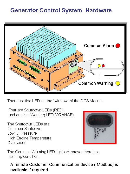 Generator Control System Hardware. Common Alarm Common Warning There are five LEDs in the