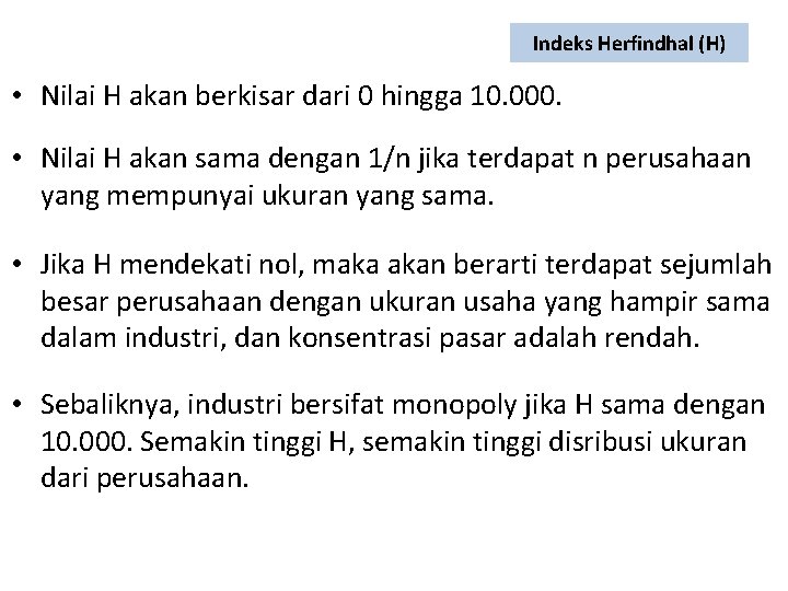 Indeks Herfindhal (H) • Nilai H akan berkisar dari 0 hingga 10. 000. •