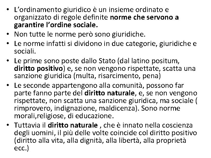 • L’ordinamento giuridico è un insieme ordinato e organizzato di regole definite norme • L’ordinamento giuridico è un insieme ordinato e organizzato di regole definite norme