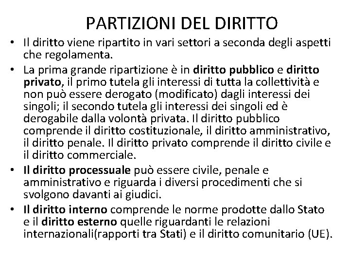 PARTIZIONI DEL DIRITTO • Il diritto viene ripartito in vari settori a seconda degli PARTIZIONI DEL DIRITTO • Il diritto viene ripartito in vari settori a seconda degli