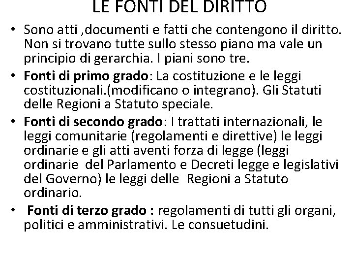 LE FONTI DEL DIRITTO • Sono atti , documenti e fatti che contengono il LE FONTI DEL DIRITTO • Sono atti , documenti e fatti che contengono il
