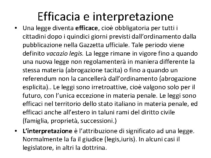 Efficacia e interpretazione • Una legge diventa efficace, cioè obbligatoria per tutti i cittadini Efficacia e interpretazione • Una legge diventa efficace, cioè obbligatoria per tutti i cittadini