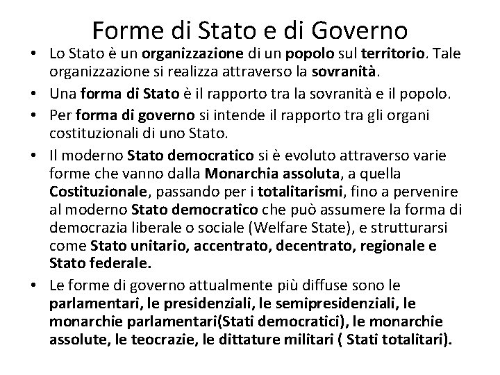 Forme di Stato e di Governo • Lo Stato è un organizzazione di un Forme di Stato e di Governo • Lo Stato è un organizzazione di un