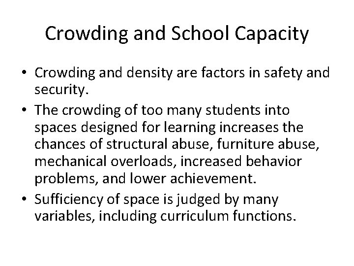 Crowding and School Capacity • Crowding and density are factors in safety and security. Crowding and School Capacity • Crowding and density are factors in safety and security.