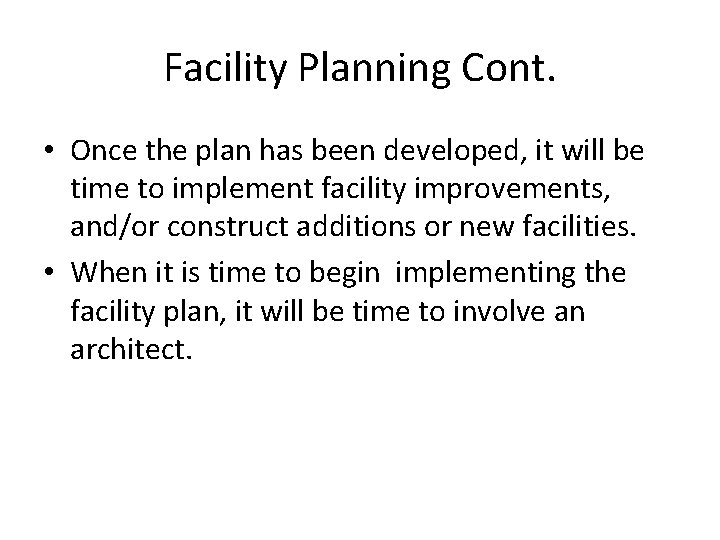 Facility Planning Cont. • Once the plan has been developed, it will be time Facility Planning Cont. • Once the plan has been developed, it will be time