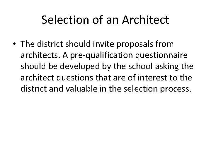 Selection of an Architect • The district should invite proposals from architects. A pre-qualification Selection of an Architect • The district should invite proposals from architects. A pre-qualification