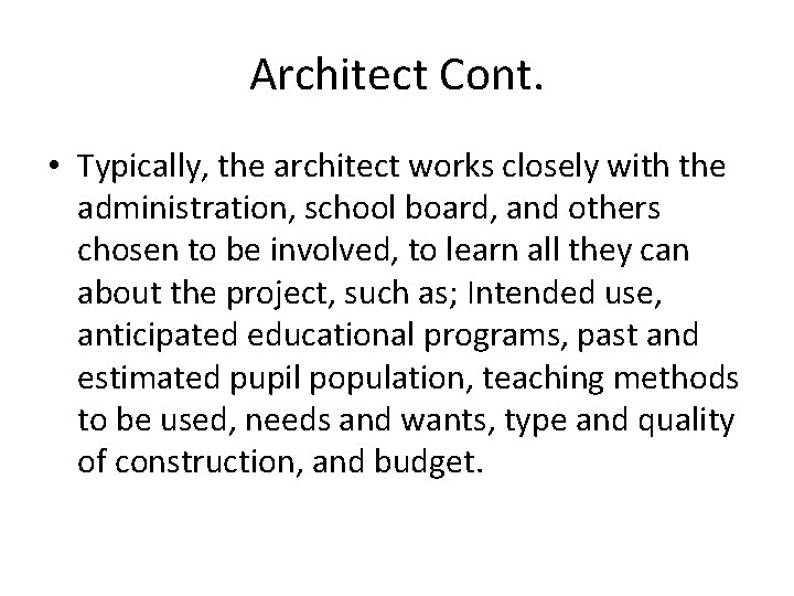 Architect Cont. • Typically, the architect works closely with the administration, school board, and Architect Cont. • Typically, the architect works closely with the administration, school board, and