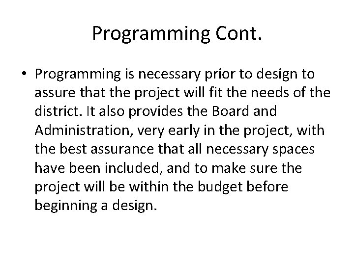 Programming Cont. • Programming is necessary prior to design to assure that the project Programming Cont. • Programming is necessary prior to design to assure that the project