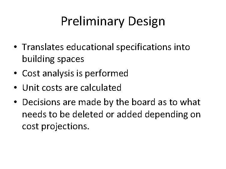 Preliminary Design • Translates educational specifications into building spaces • Cost analysis is performed Preliminary Design • Translates educational specifications into building spaces • Cost analysis is performed