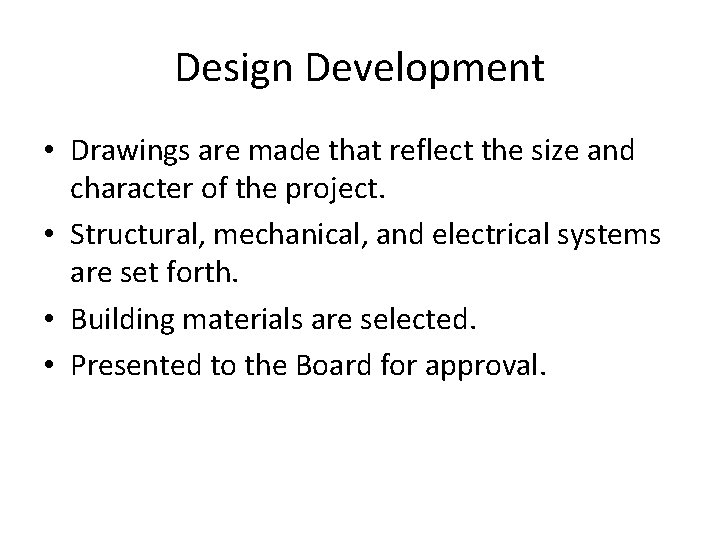 Design Development • Drawings are made that reflect the size and character of the Design Development • Drawings are made that reflect the size and character of the