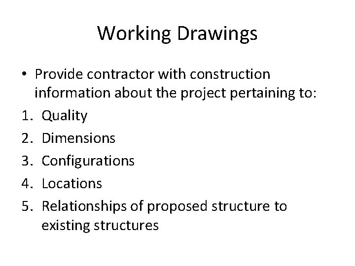 Working Drawings • Provide contractor with construction information about the project pertaining to: 1. Working Drawings • Provide contractor with construction information about the project pertaining to: 1.