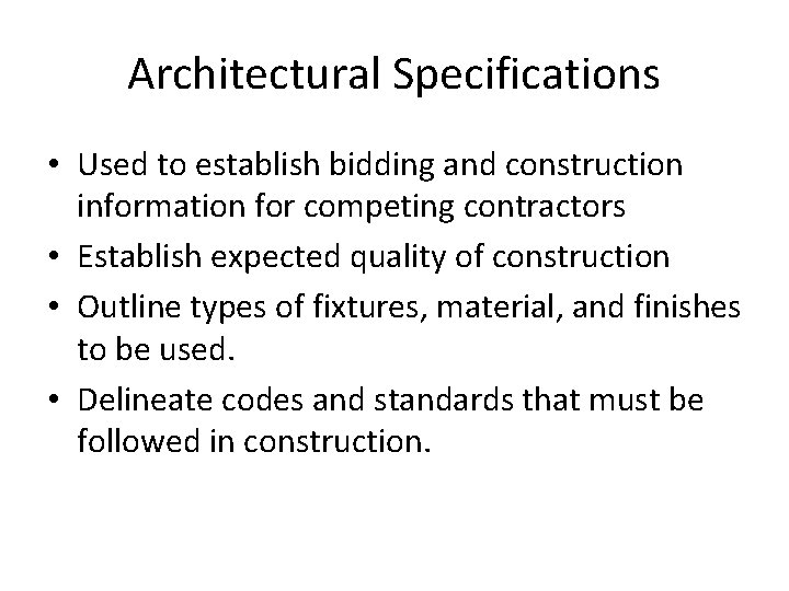 Architectural Specifications • Used to establish bidding and construction information for competing contractors • Architectural Specifications • Used to establish bidding and construction information for competing contractors •