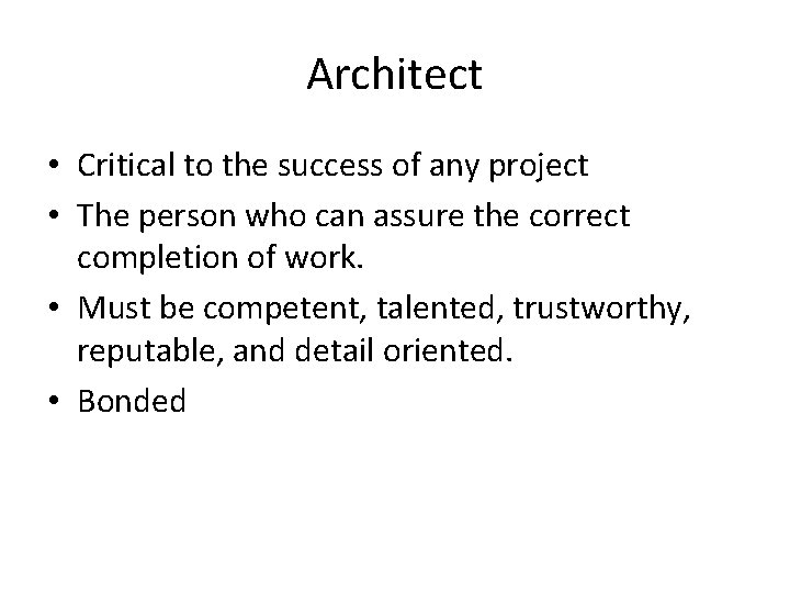 Architect • Critical to the success of any project • The person who can Architect • Critical to the success of any project • The person who can