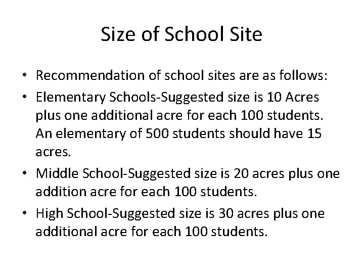Size of School Site • Recommendation of school sites are as follows: • Elementary Size of School Site • Recommendation of school sites are as follows: • Elementary