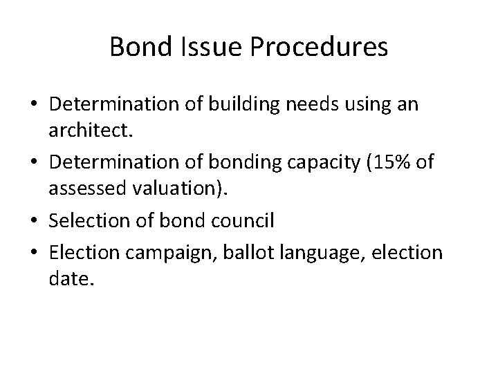 Bond Issue Procedures • Determination of building needs using an architect. • Determination of Bond Issue Procedures • Determination of building needs using an architect. • Determination of