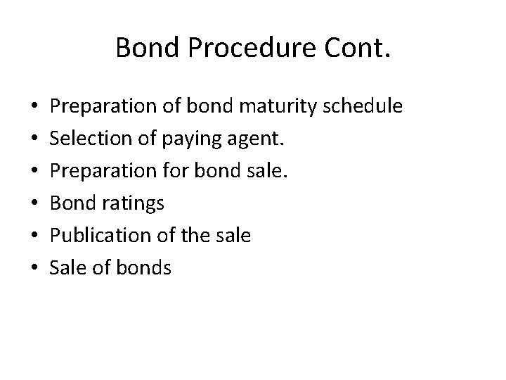 Bond Procedure Cont. • • • Preparation of bond maturity schedule Selection of paying Bond Procedure Cont. • • • Preparation of bond maturity schedule Selection of paying