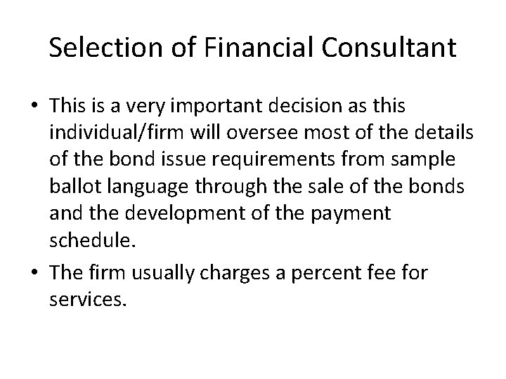 Selection of Financial Consultant • This is a very important decision as this individual/firm Selection of Financial Consultant • This is a very important decision as this individual/firm