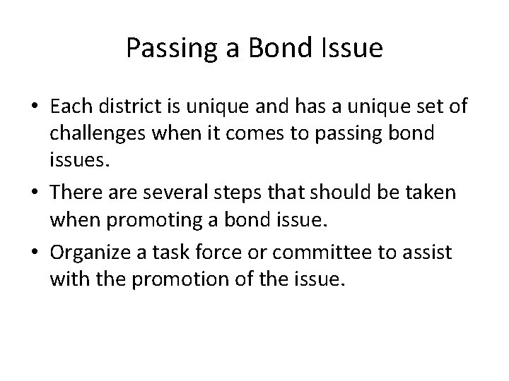 Passing a Bond Issue • Each district is unique and has a unique set Passing a Bond Issue • Each district is unique and has a unique set
