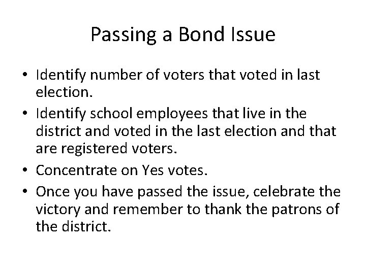 Passing a Bond Issue • Identify number of voters that voted in last election. Passing a Bond Issue • Identify number of voters that voted in last election.