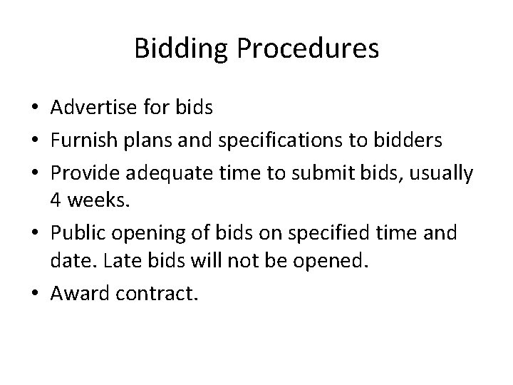 Bidding Procedures • Advertise for bids • Furnish plans and specifications to bidders • Bidding Procedures • Advertise for bids • Furnish plans and specifications to bidders •